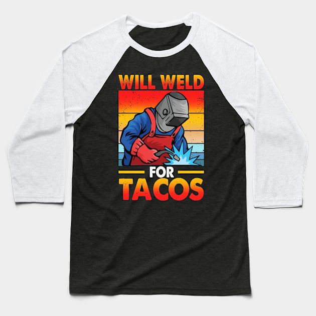 Funny Welder Will Weld For Tacos Baseball T-Shirt by Chea Shepherd